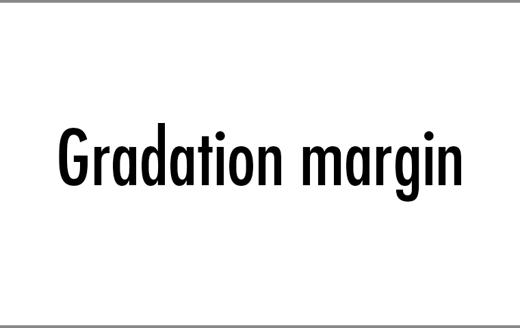 Gradation margin