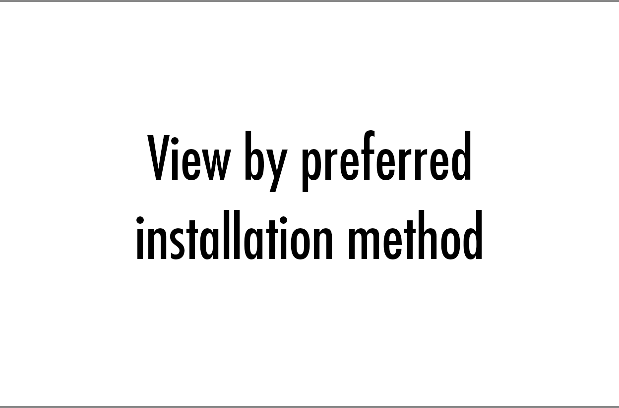 View by preferred installation method
