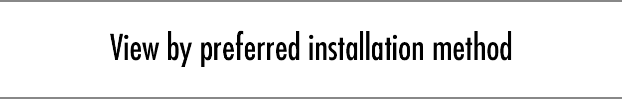 View by preferred installation method