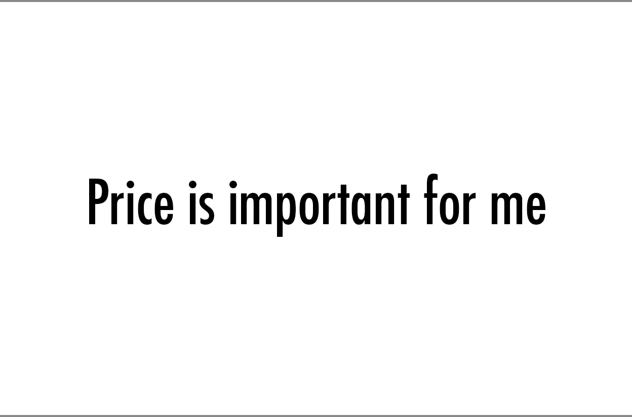 Price is important for me