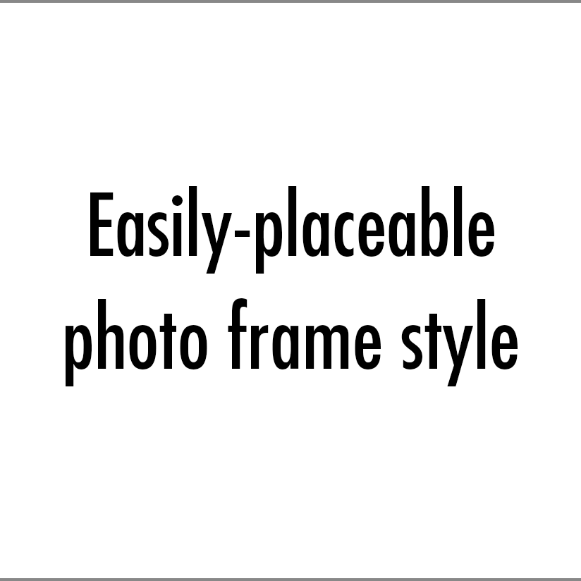 Easily-placeable photo frame style